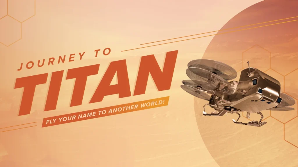 Промографіка кампанії NASA «Journey to Titan», яка запрошує охочих відправити свої імена на Титан разом із місією Dragonfly.