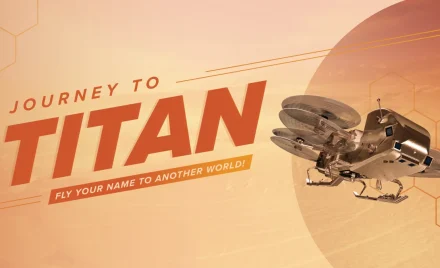 Промографіка кампанії NASA «Journey to Titan», яка запрошує охочих відправити свої імена на Титан разом із місією Dragonfly.